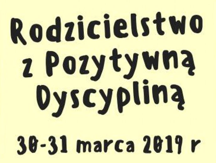 Rodzicielstwo z Pozytywną Dyscypliną 30-31 marca 2019 - Montessori Przedszkole